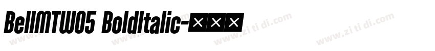 BellMTW05 BoldItalic字体转换 BellMTW05 BoldItalic字体转换